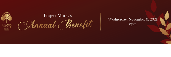 Project Morry’s 2021 Annual Benefit